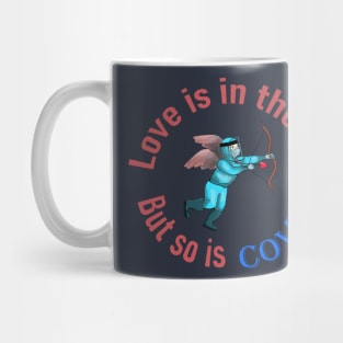 Love is in the air but so is covid Mug